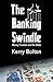 The Banking Swindle: Money Creation and the State