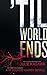 Till The World Ends: Dawn of Eden / Thistle & Thorne / Sun Storm (Luna)