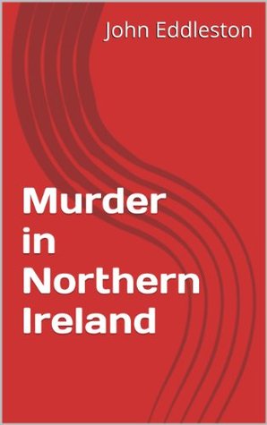 Murder in Northern Ireland (Kindle Edition)