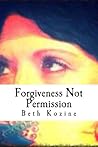 Forgiveness Not Permission Forgiveness Not Permission