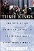 Three Kings: The Rise of an American Empire in the Middle East After World War II