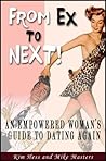 From Ex to Next! - An Empowered Woman's Guide to Dating Again