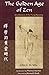 The Golden Age of Zen: Zen Masters of the T'ang Dynasty