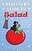 A Beginner's Guide To Salad...