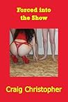 Forced into the Show (Bukkake Shower Revenge) (Justin Carter Red Erotica (extreme thriller))