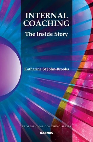 Internal Coaching: The Inside Story (The Professional Coaching Series)