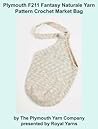 Plymouth F211 Fantasy Naturale Yarn Pattern Crochet Market Bag (I Want To Knit)