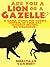 Are you a lion or a gazelle? A simple system for taking control of your day without relying on willpower
