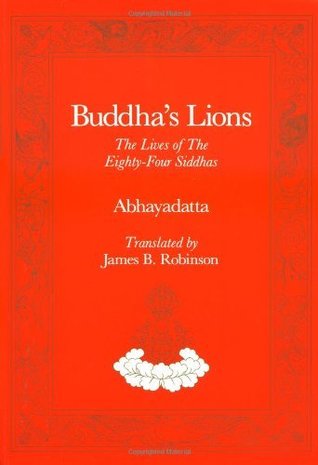 Buddha's Lions: The Lives of the Eighty-Four Siddhas (Tibetan Translation Series)