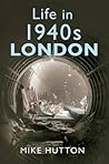 Life in 1940s London Life in 1940s London