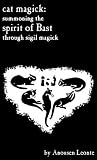 Cat Magick: Summoning the Spirit of Bast through Sigil Magick Book cover for Cat Magick: Summoning the Spirit of Bast through Sigil Magick