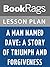 Lesson Plans A Man Named Dave: A Story of Triumph and Forgiveness