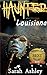 Haunted Louisiana Ghost Stories and Paranormal Activity from ... by Sarah Ashley