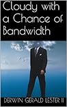 Cloudy with a Chance of Bandwidth Cloudy with a Chance of Bandwidth
