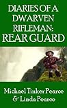 Diaries of a Dwarven Rifleman: Rear Guard (Dwarven Rifleman Series) Diaries of a Dwarven Rifleman: Rear Guard (Dwarven Rifleman Series)