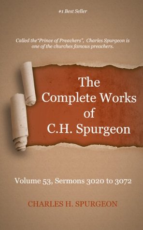 The Complete Works of Charles Spurgeon - Volume 53