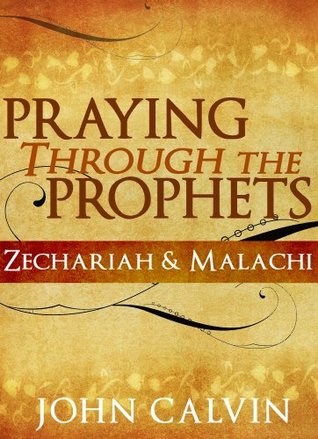 Praying through the Prophets: Zechariah & Malachi