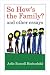 So How's the Family? by Arlie Russell Hochschild So How's the Family? by Arlie Russell Hochschild