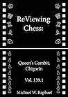 ReViewing Chess: Queen's Gambit, Chigorin, Vol. 139.1
