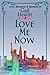 Love Me Now: The Second Novel of Love Romance and