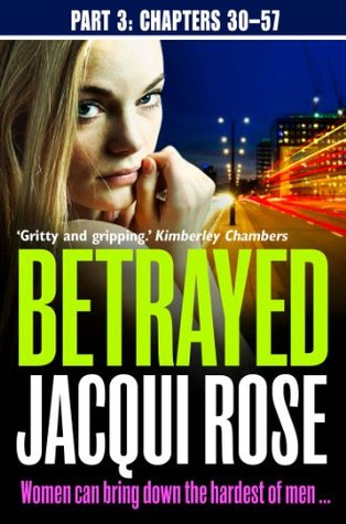 Betrayed (Part Three: Chapters 30-57): A gritty and unputdownable crime thriller novel from the queen of urban crime
