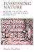 Possessing Nature: Museums, Collecting, and Scientific Culture in Early Modern Italy (Studies on the History of Society and Culture Book 20)
