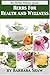 Herbs For Health and Wellness (Herbal Wellness Guides)