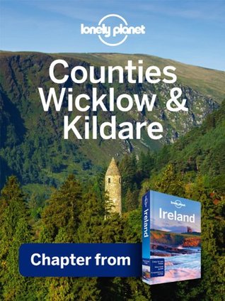 Lonely Planet Counties Wicklow & Kildare: Chapter from Ireland Travel Guide (Country Travel Guide)