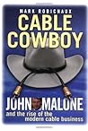 Book cover for Cable Cowboy: John Malone and the Rise of the Modern Cable Business