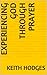 Experiencing God Through Prayer: Expanded Edition