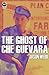 The Ghost of Che Guevara