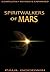 SPIRITWALKERS OF MARS