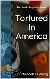Tortured in America: The Life of a Targeted Individual