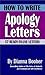 How to Write Apology Letters, Emails, and Notes: 57 Ready-to-Use Letters and Notes