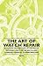 The Art of Watch Repair - Including Descriptions of the Watch Movement, Parts of the Watch, and Common Stoppages of Wrist Watches