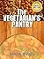 Guide To Vegetarianism The Vegetarian's Pantry Book 3 of 3