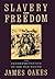 Slavery And Freedom by James Oakes