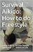 Survival Aikido: How to do ...