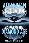Aquarian Invocation: Bringer of the Diamond Age