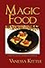 Magic Food, A Vegan and Vegetarian Cookbook
