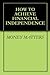 HOW TO ACHIEVE FINANCIAL INDEPENDENCE by Money Matters