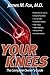 Your Knees: The Complete Owner's Guide