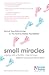 Small Miracles: Coping with infertility, miscarriage, stillbirth and premature birth