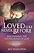 Loved Like Never Before: Di...