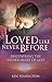 Loved Like Never Before by Ken Symington
