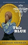This Blue (Ploughshares Solos Book 24)