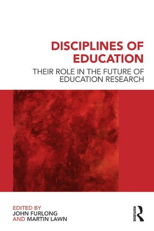 Disciplines of Education: Their Role in the Future of Education Research (Kindle Edition)