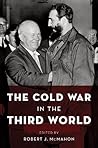 The Cold War in the Third World (Reinterpreting History: How Historical Assessments Change over Time) Book cover for The Cold War in the Third World (Reinterpreting History: How Historical Assessments Change over Time)