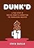 Dunk'd, A True Story of How Big Money is Corrupting the Franchising Industry