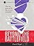 Beyond the Battlefield: The...